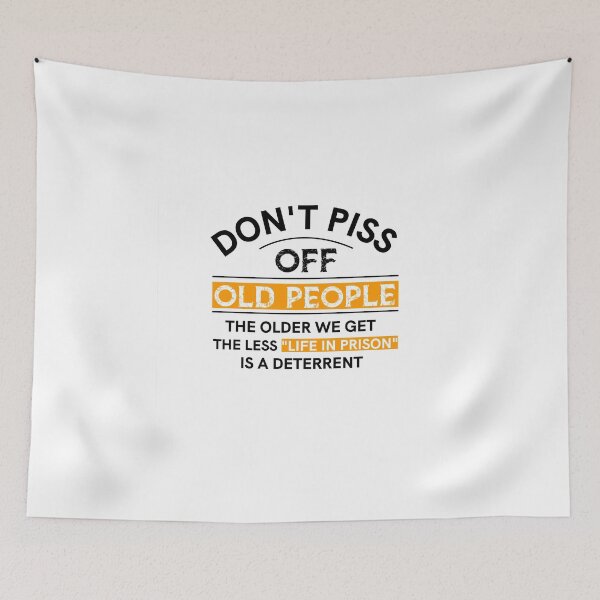 Item preview, Don’t piss off old people the older we get the less life in prison is a deterrent designed and sold by teesBYAlioui.