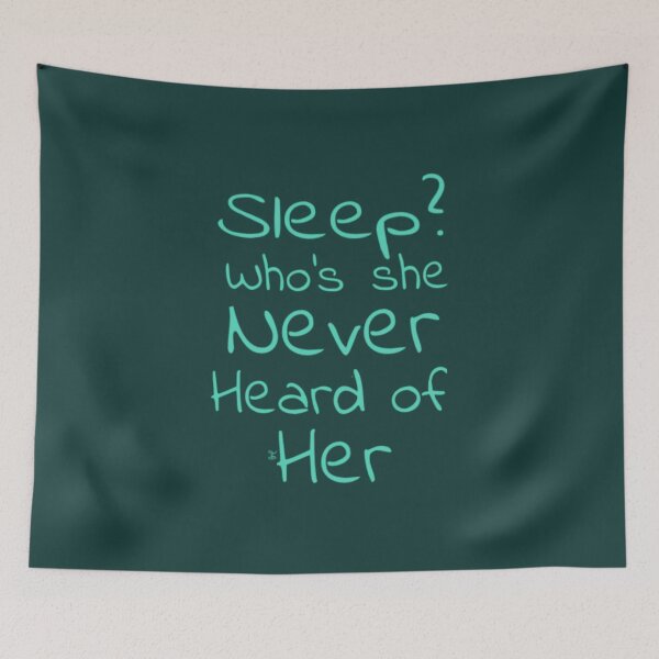 Item preview, Sleep? Who’s she never heard of her (version 8) designed and sold by -Solarly-.