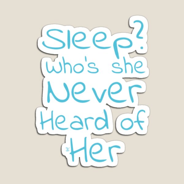 Item preview, Sleep? Who’s she never heard of her (version 9) designed and sold by -Solarly-.