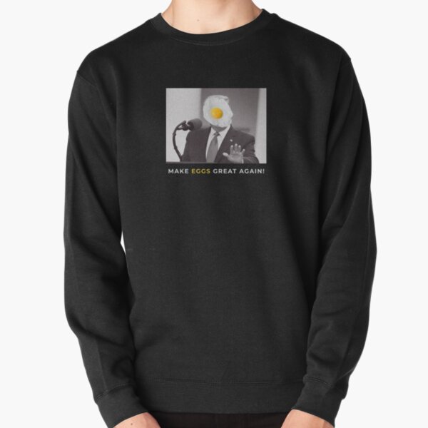 Make eggs great again! Pullover Sweatshirt