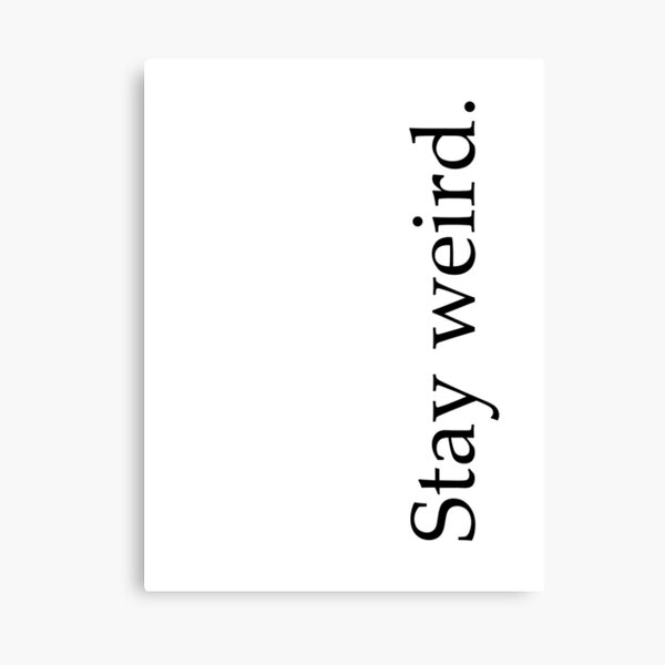 stay weird. Canvas Print