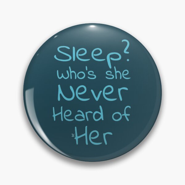 Item preview, Sleep? Who’s she never heard of her (version 9) designed and sold by -Solarly-.