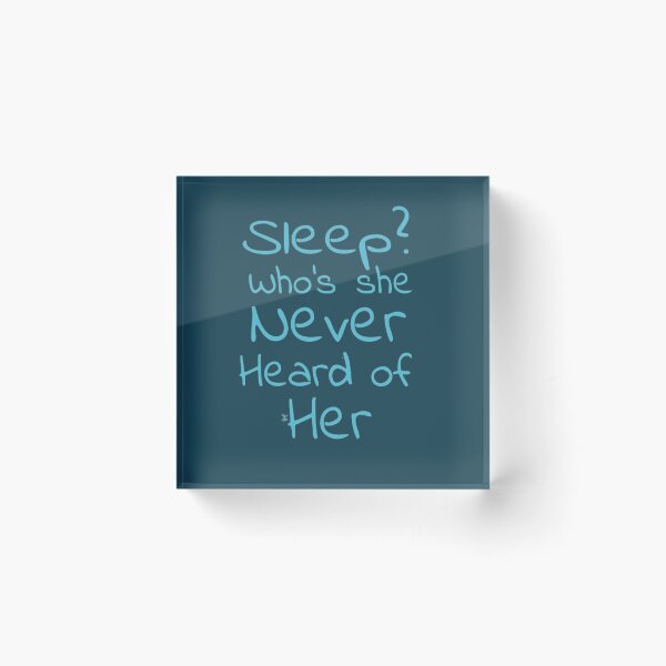 Item preview, Sleep? Who’s she never heard of her (version 9) designed and sold by -Solarly-.