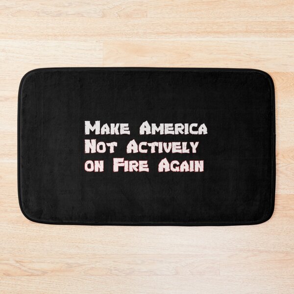 Item preview, Make America Not Actively on Fire Again (version 2) designed and sold by tshirtsfordays.