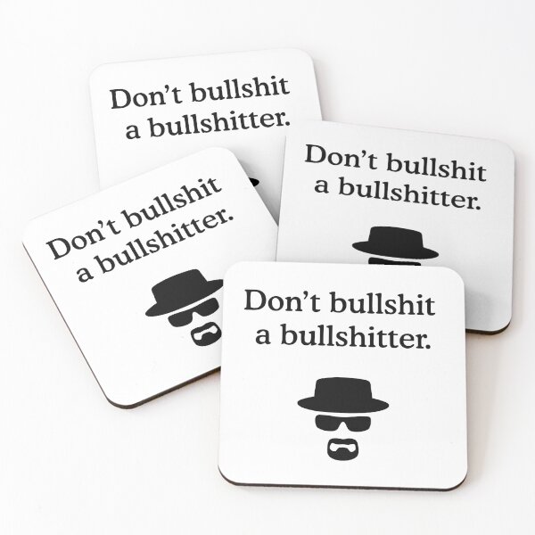 Artikelvorschau, Zitat Breaking Bad Heisenberg Walter Weiß - Don't Bullshit A Bullshitter - schwarz entworfen und verkauft von AlexTheRieur.