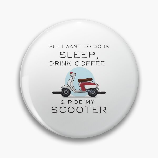 Item preview, All I Want To Do Is Sleep, Drink Coffee, And Ride My Scooter designed and sold by 4AllTimes.