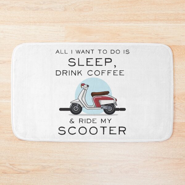 Item preview, All I Want To Do Is Sleep, Drink Coffee, And Ride My Scooter designed and sold by 4AllTimes.