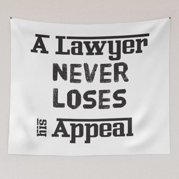 Item preview, A Lawyer Never Loses His Appeal designed and sold by 4AllTimes.