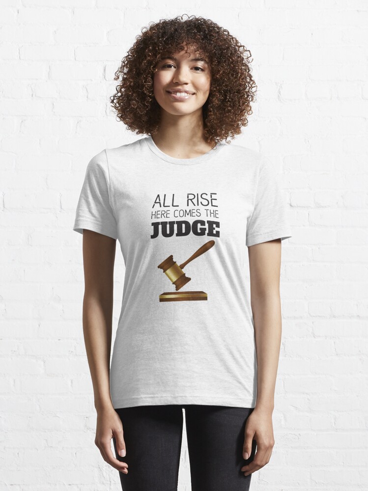 All Rise Here Comes The Judge Essential T-Shirt for Sale by 4AllTimes