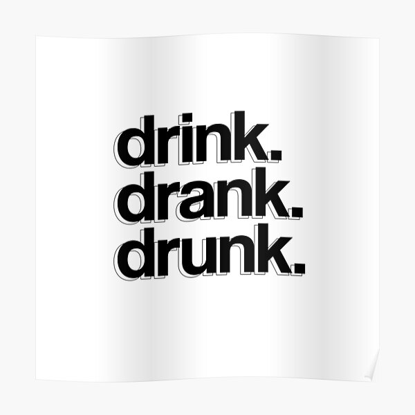 drink. drank. drunk. Poster