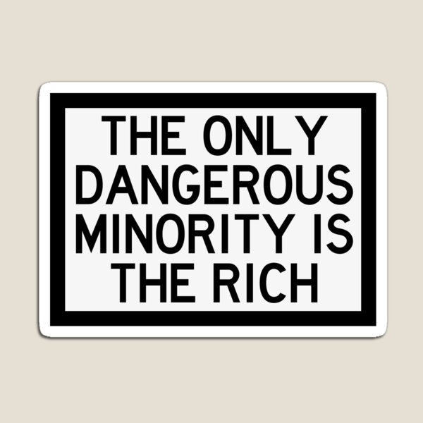 Item preview, The Only Dangerous Minority Is The Rich designed and sold by Nochisan.