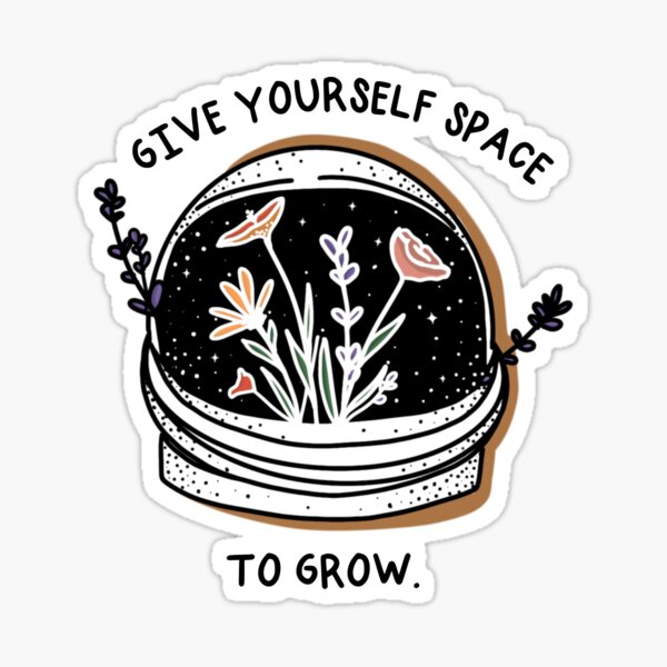 Give Yourself Space to Grow Sticker