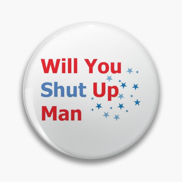 Item preview, Will you shut up Man! designed and sold by youkittos4ever.