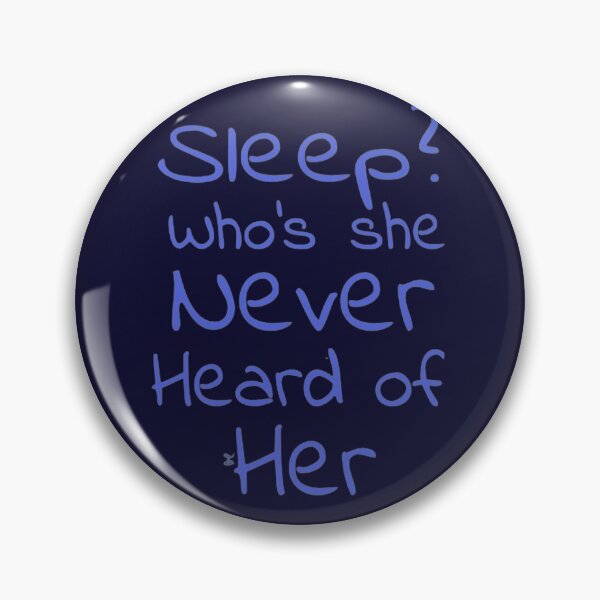 Item preview, Sleep? Who’s she never heard of her (version 11) designed and sold by -Solarly-.