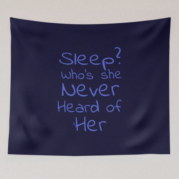 Item preview, Sleep? Who’s she never heard of her (version 11) designed and sold by -Solarly-.