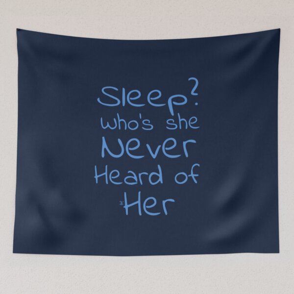 Item preview, Sleep? Who’s she never heard of her (version 10) designed and sold by -Solarly-.