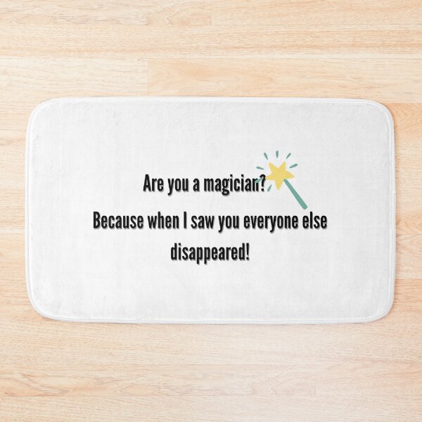 Item preview, Pickup line Are you a magician Because when I saw you everyone else disappeared! designed and sold by SofiaStutio.