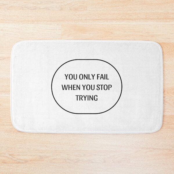 Item preview, YOU ONLY FAIL WHEN YOU STOP TRYING designed and sold by Inspirationmotivation.