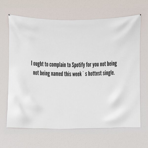 Item preview, Pickup line I ought to complain to Spotify for you not being not being named this week`s hottest single designed and sold by SofiaStutio.