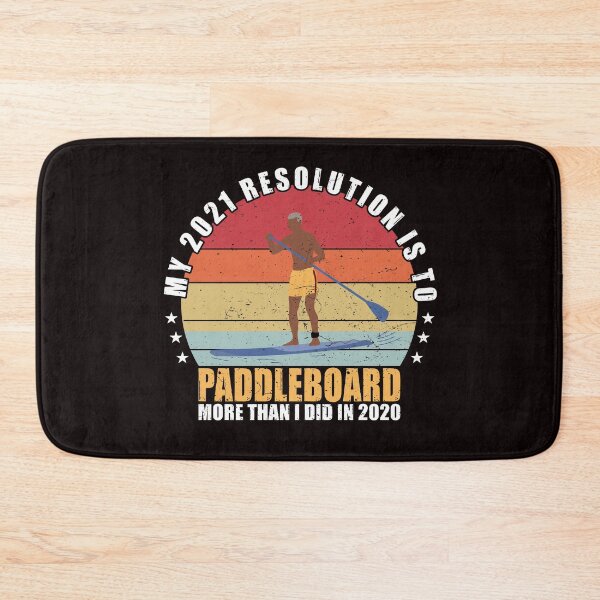 Item preview, My 2021 Resolution is to SUP Paddle more than i did in 2020 designed and sold by Dan66.