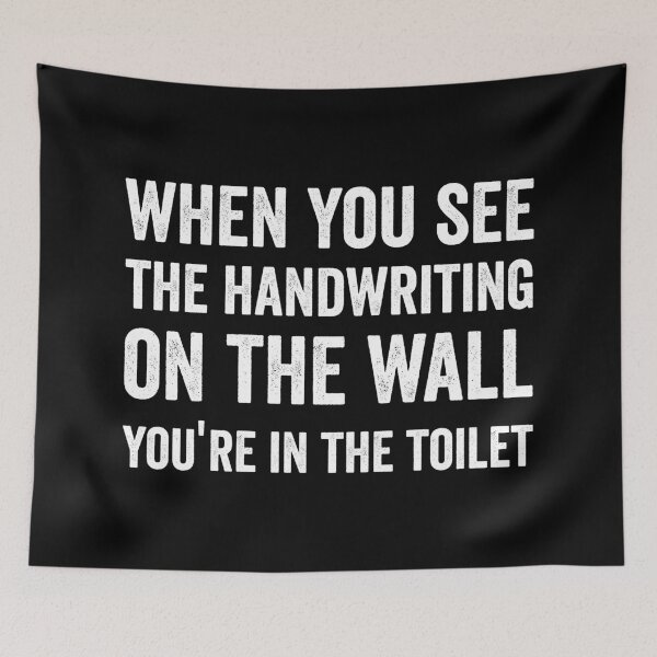 Item preview, when you see the handwriting on the wall, you're in the toilet funny gift designed and sold by simolamiris.