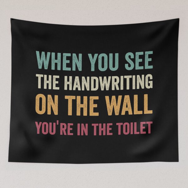 Item preview, when you see the handwriting on the wall, you're in the toilet funny gift designed and sold by simolamiris.