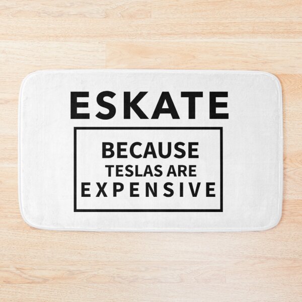 Item preview, ESKATE, Because Teslas are expensive.  designed and sold by SilverFoxStore.