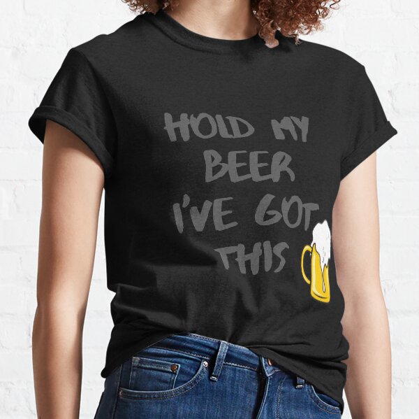 Hold My Beer T Shirts Redbubble