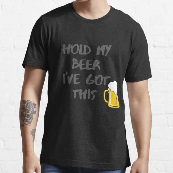 19 Hold My Beer T Shirt By Tpfunnyshirts Redbubble
