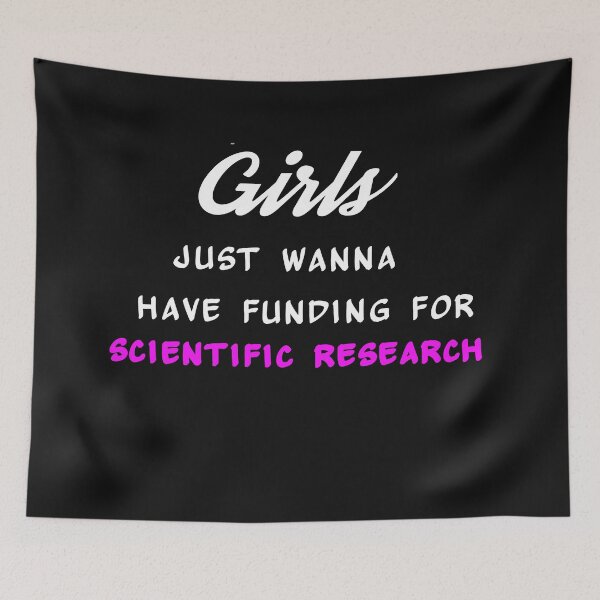 Item preview, girls just wanna have funding for scientific research designed and sold by Yaa2.
