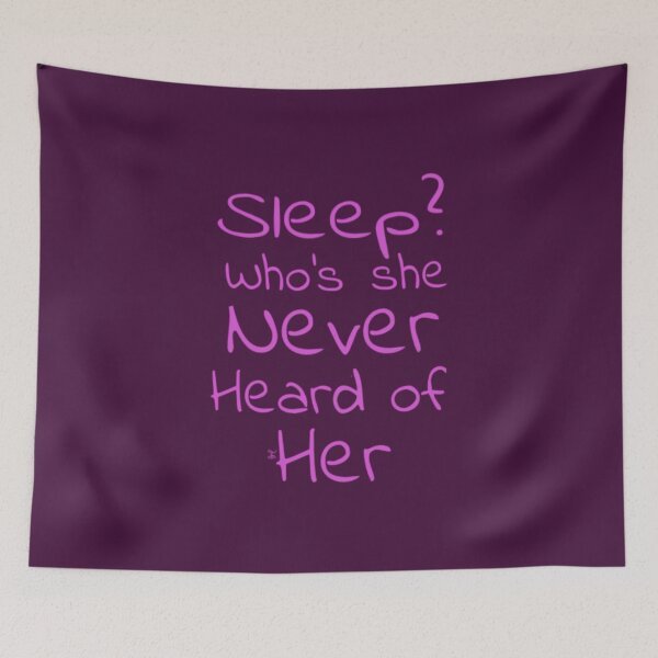Item preview, Sleep? Who’s she never heard of her (version 14) designed and sold by -Solarly-.