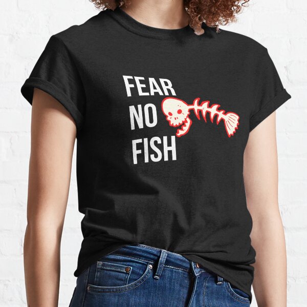 Fear No Fish T Shirt 