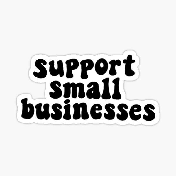 Support small businesses Sticker