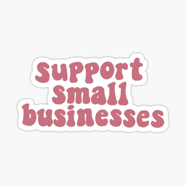 Support small businesses Sticker