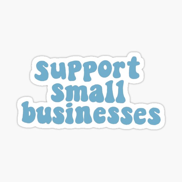 Support small businesses Sticker