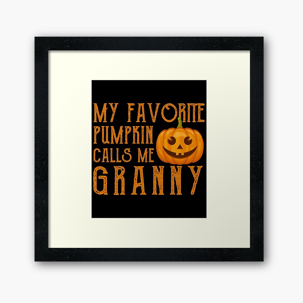 My Favorite Pumpkin Calls me Granny / Funny Cute Halloween Gift For Grandma