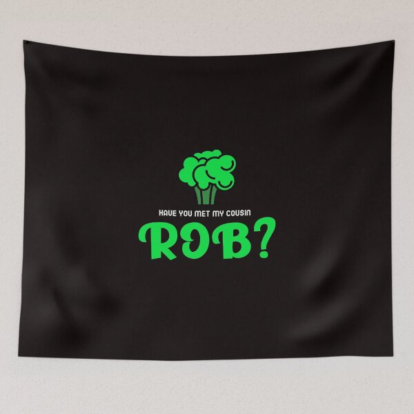 Item preview, Have You Met My Cousin Rob? designed and sold by Coolshirts262.