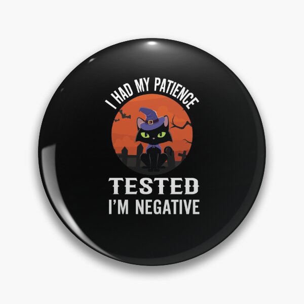Item preview, I Had My Patience Tested I'm Negative designed and sold by Alpha555.
