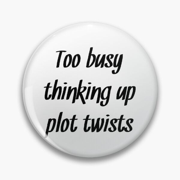 Item preview, Too busy thinking up plot twists writer quote designed and sold by RaionKeiji.