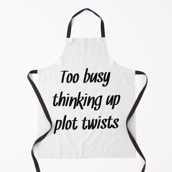 Item preview, Too busy thinking up plot twists writer quote designed and sold by RaionKeiji.