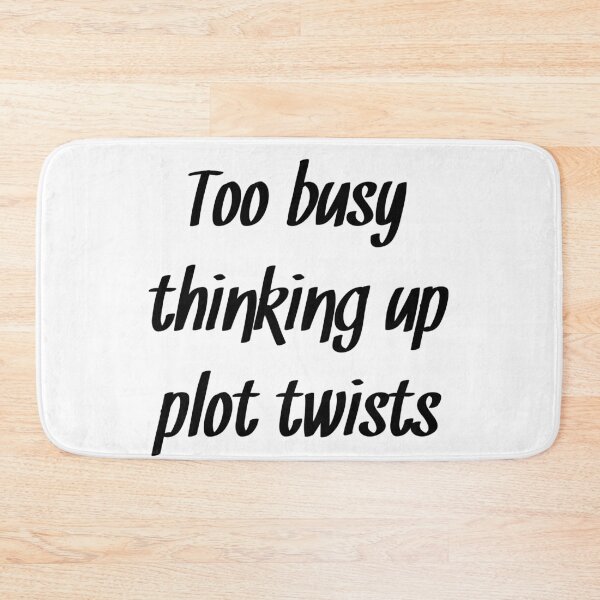 Item preview, Too busy thinking up plot twists writer quote designed and sold by RaionKeiji.