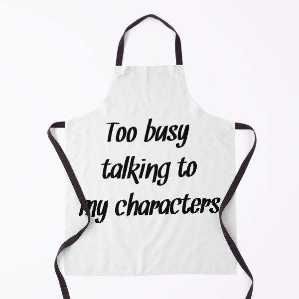 Item preview, Too busy talking to my characters Novelist quote designed and sold by RaionKeiji.