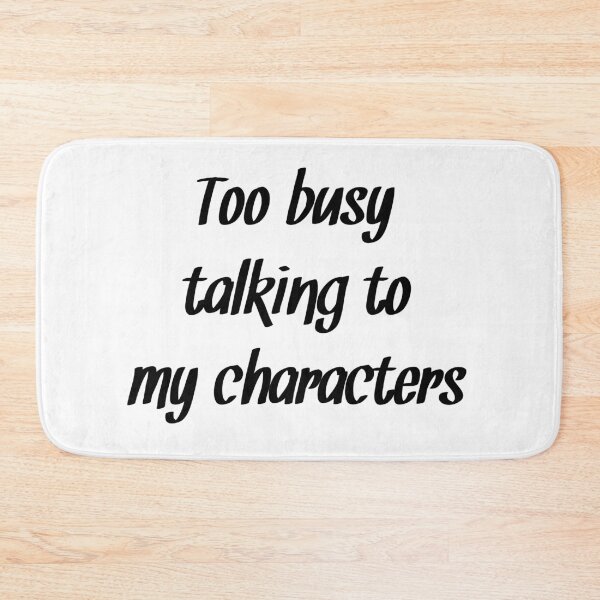 Item preview, Too busy talking to my characters Novelist quote designed and sold by RaionKeiji.
