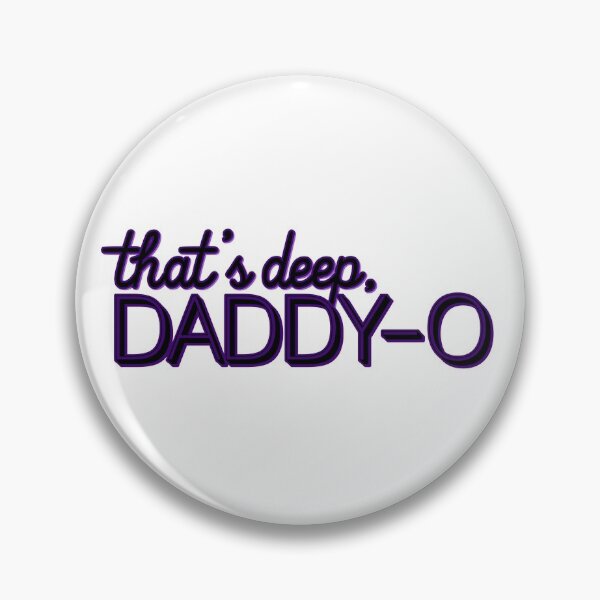 Item preview, That's Deep, Daddy-O Dark Mode designed and sold by WavyGrayvy.