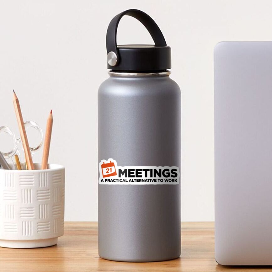 "Meetings. A good alternative to work." Sticker for Sale by artpolitic