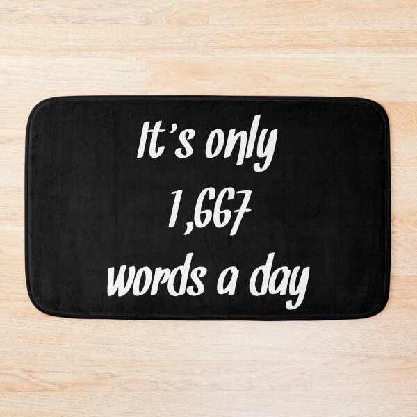 Item preview, It's only 1667 words a day white Nanowrimo quote designed and sold by RaionKeiji.