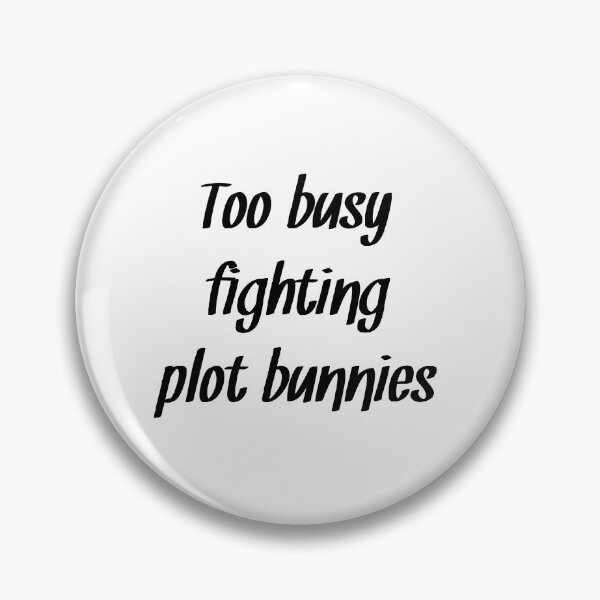 Item preview, Too busy fighting plot bunnies Writing humor designed and sold by RaionKeiji.