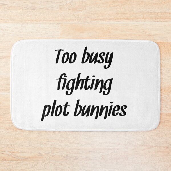 Item preview, Too busy fighting plot bunnies Writing humor designed and sold by RaionKeiji.