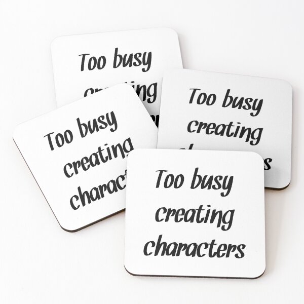 Item preview, Too busy creating characters Author quote designed and sold by RaionKeiji.