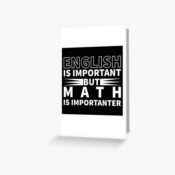 lyrics ENGLISH IS IMPORTANT GOAL MATH IS IMPORTANTER Greeting Card